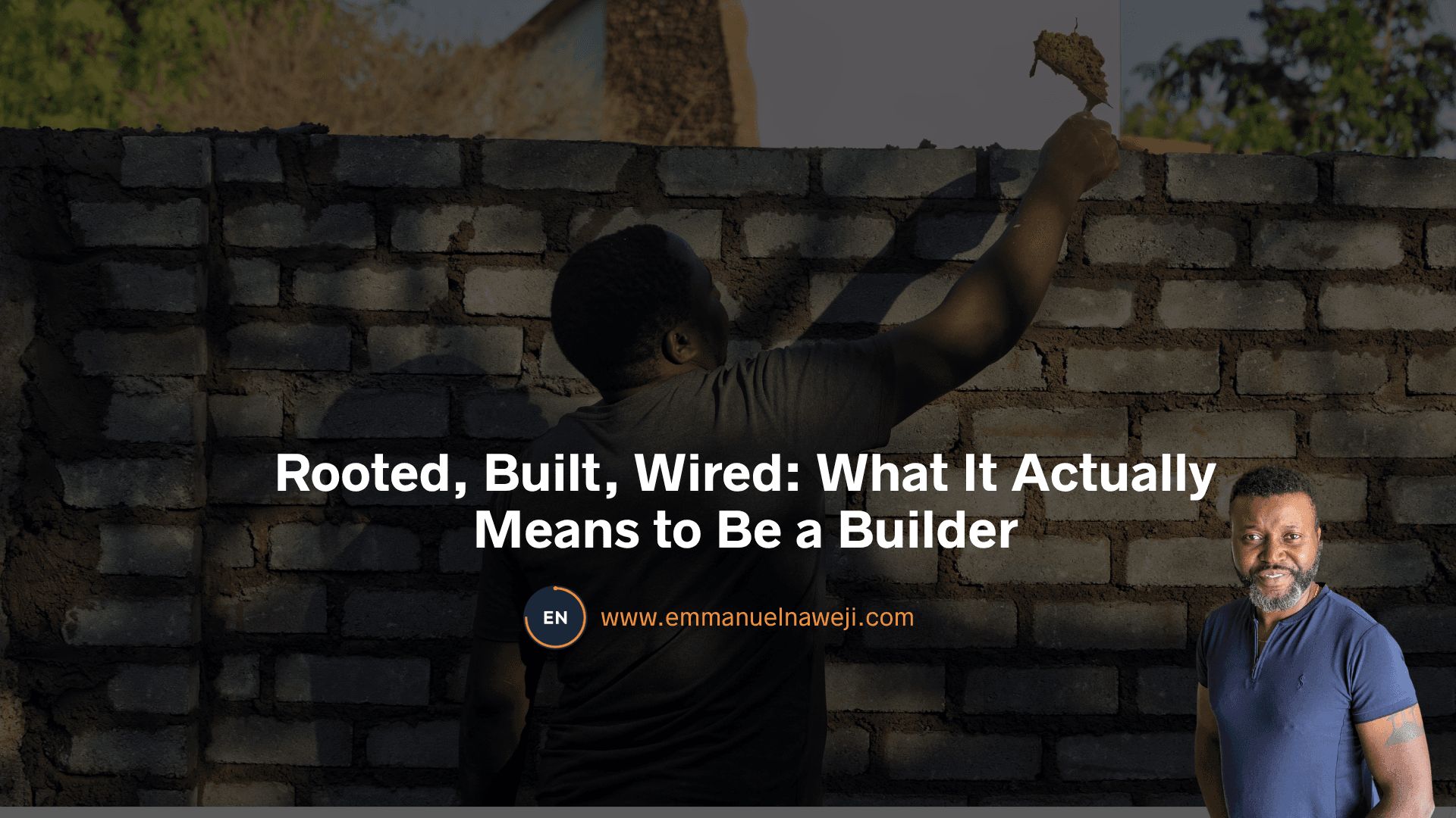 Rooted, Built, Wired: What It Actually Means to Be a Builder