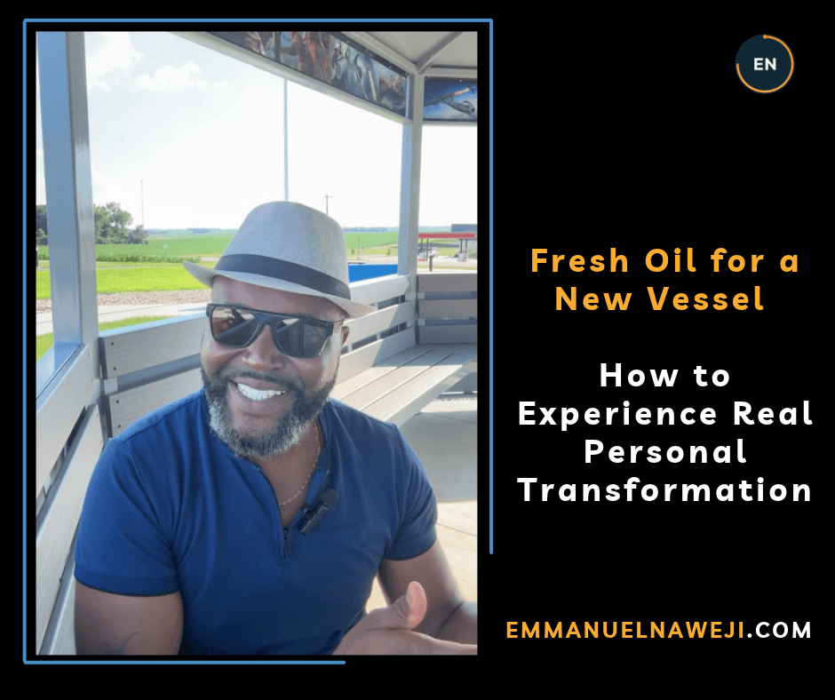 Fresh Oil for a New Vessel: How to Experience Real Personal Transformation